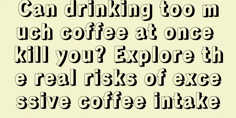 Can drinking too much coffee at once kill you? Explore the real risks of excessive coffee intake