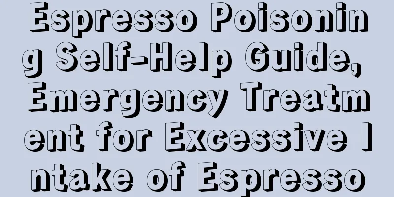 Espresso Poisoning Self-Help Guide, Emergency Treatment for Excessive Intake of Espresso