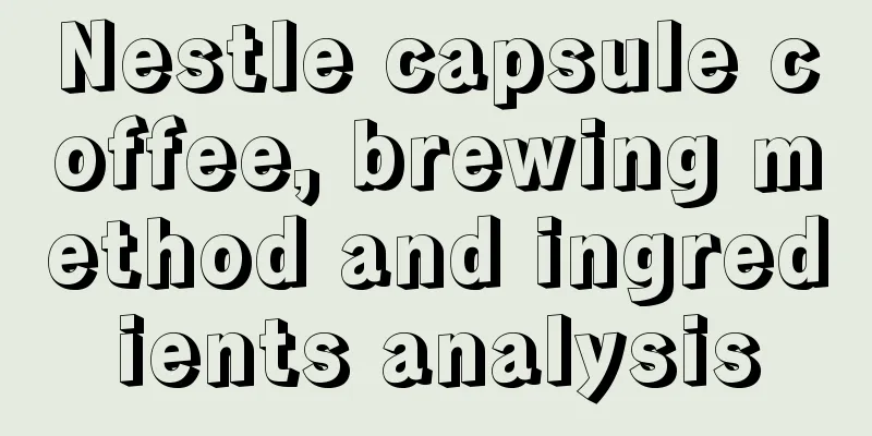 Nestle capsule coffee, brewing method and ingredients analysis