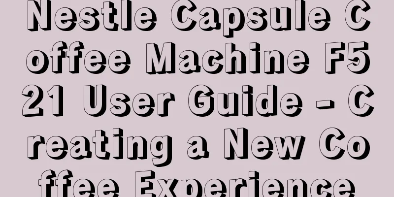 Nestle Capsule Coffee Machine F521 User Guide - Creating a New Coffee Experience