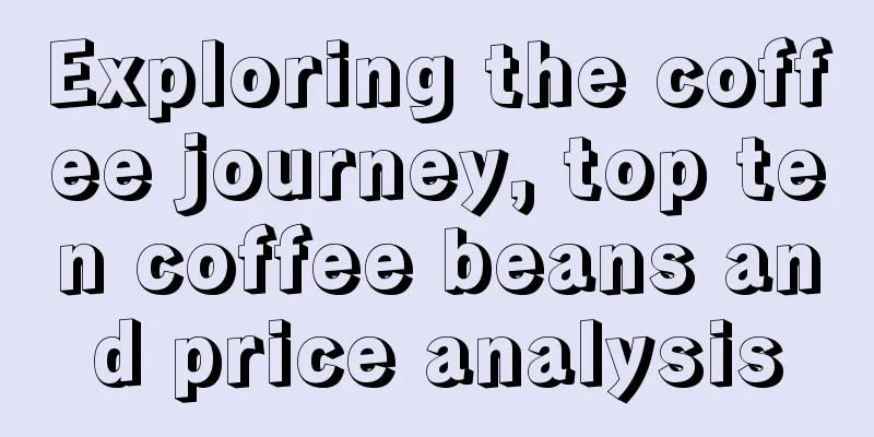 Exploring the coffee journey, top ten coffee beans and price analysis