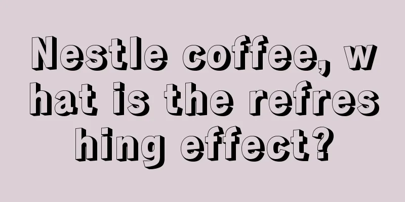 Nestle coffee, what is the refreshing effect?