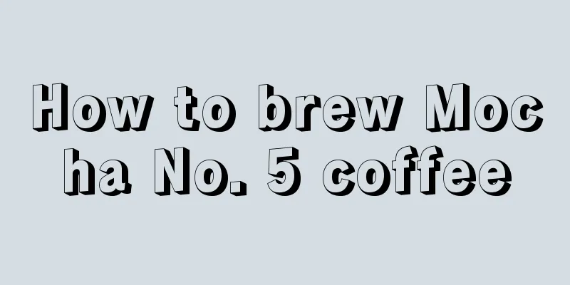 How to brew Mocha No. 5 coffee