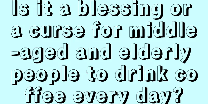 Is it a blessing or a curse for middle-aged and elderly people to drink coffee every day?