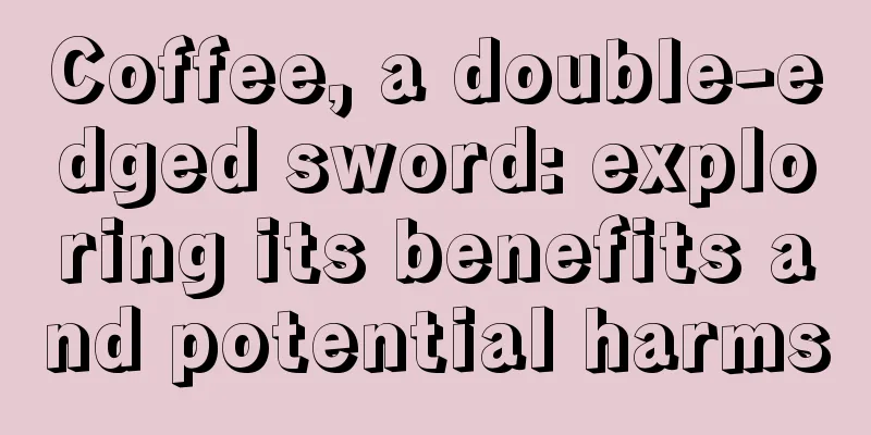 Coffee, a double-edged sword: exploring its benefits and potential harms