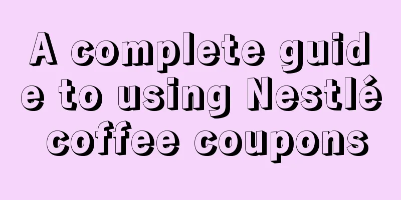 A complete guide to using Nestlé coffee coupons