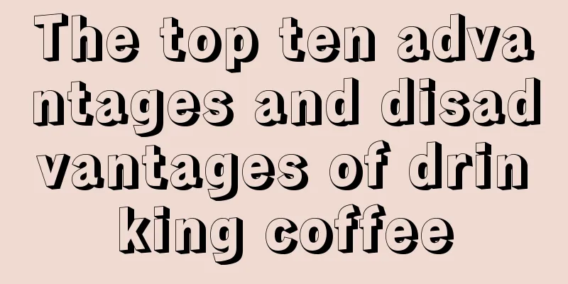 The top ten advantages and disadvantages of drinking coffee