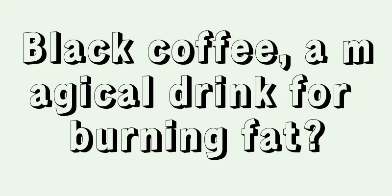 Black coffee, a magical drink for burning fat?