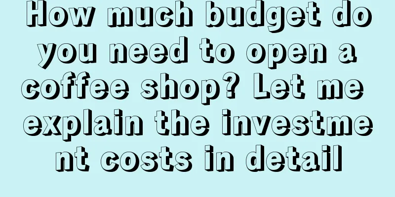 How much budget do you need to open a coffee shop? Let me explain the investment costs in detail