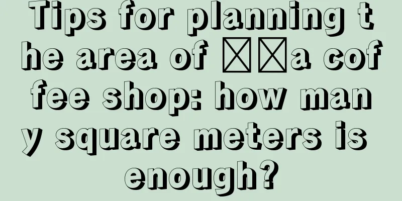 Tips for planning the area of ​​a coffee shop: how many square meters is enough?