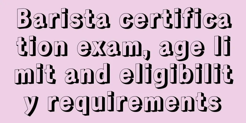 Barista certification exam, age limit and eligibility requirements