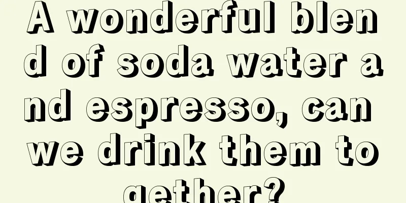 A wonderful blend of soda water and espresso, can we drink them together?