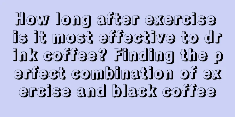 How long after exercise is it most effective to drink coffee? Finding the perfect combination of exercise and black coffee