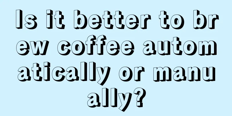 Is it better to brew coffee automatically or manually?