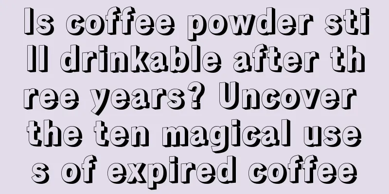 Is coffee powder still drinkable after three years? Uncover the ten magical uses of expired coffee