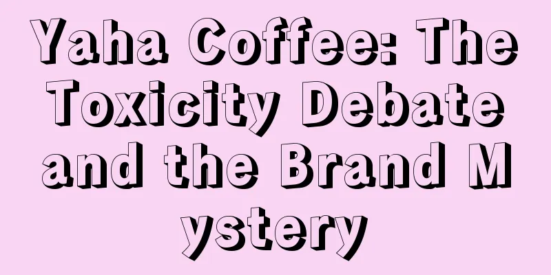 Yaha Coffee: The Toxicity Debate and the Brand Mystery