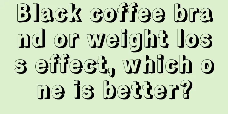 Black coffee brand or weight loss effect, which one is better?