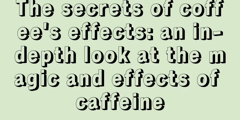 The secrets of coffee's effects: an in-depth look at the magic and effects of caffeine