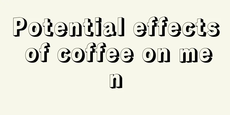 Potential effects of coffee on men