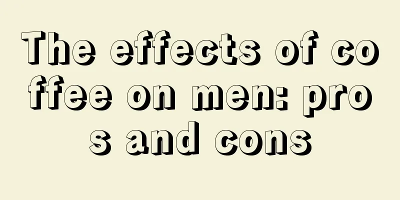 The effects of coffee on men: pros and cons