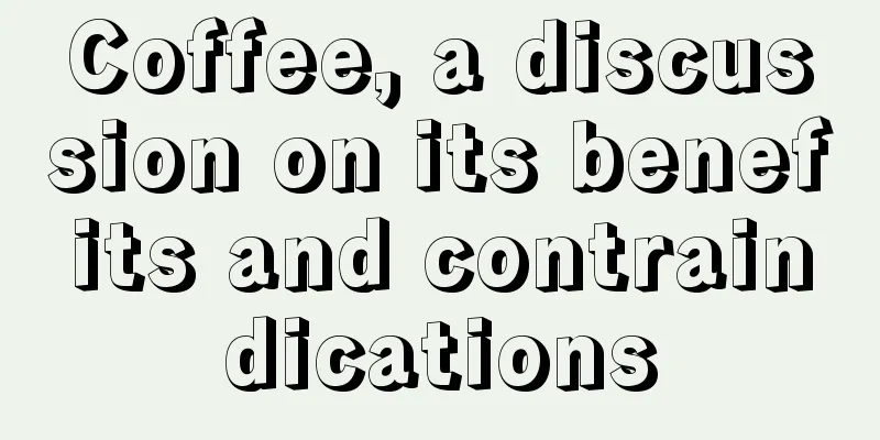 Coffee, a discussion on its benefits and contraindications