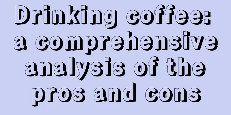 Drinking coffee: a comprehensive analysis of the pros and cons