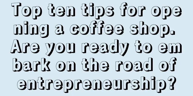 Top ten tips for opening a coffee shop. Are you ready to embark on the road of entrepreneurship?