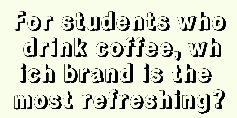 For students who drink coffee, which brand is the most refreshing?