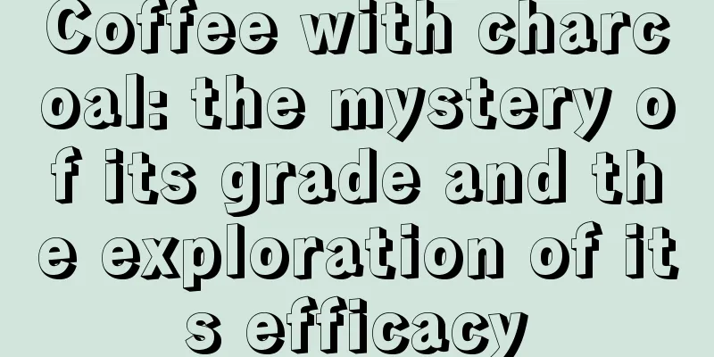 Coffee with charcoal: the mystery of its grade and the exploration of its efficacy