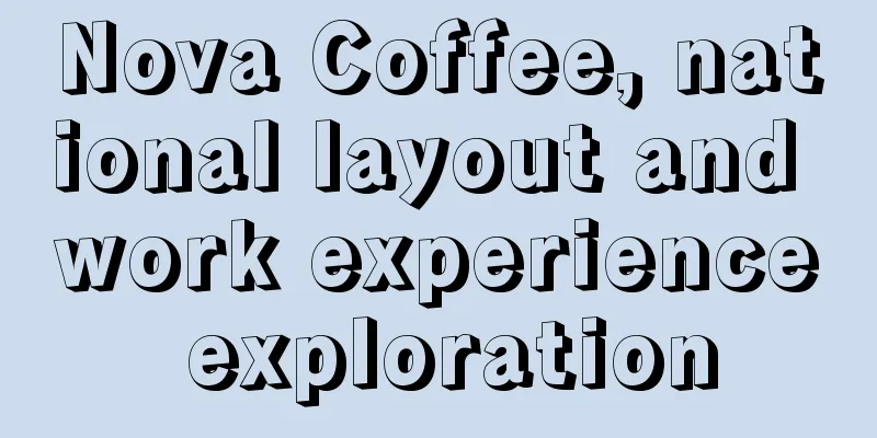 Nova Coffee, national layout and work experience exploration