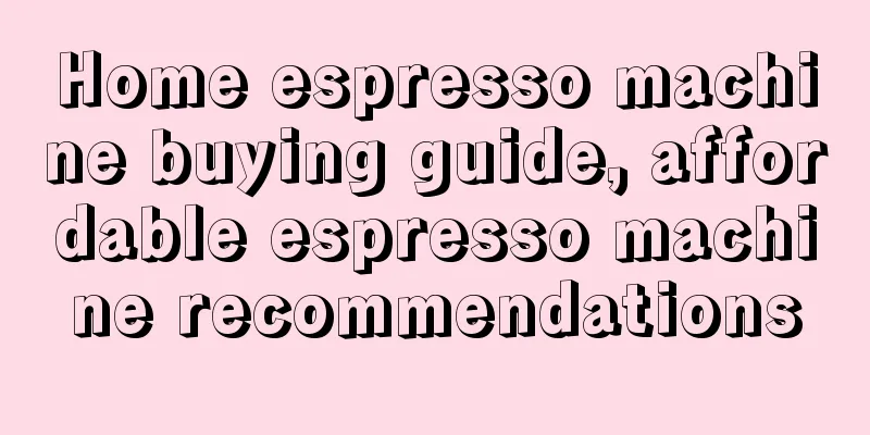 Home espresso machine buying guide, affordable espresso machine recommendations