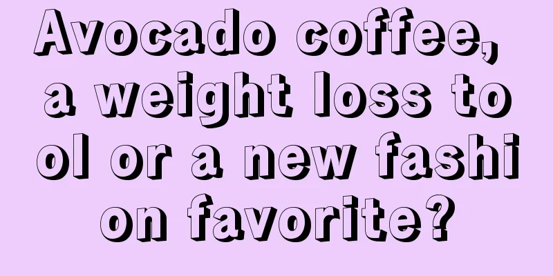 Avocado coffee, a weight loss tool or a new fashion favorite?