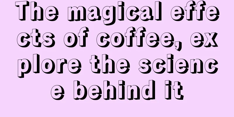 The magical effects of coffee, explore the science behind it