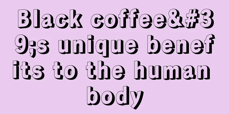 Black coffee's unique benefits to the human body