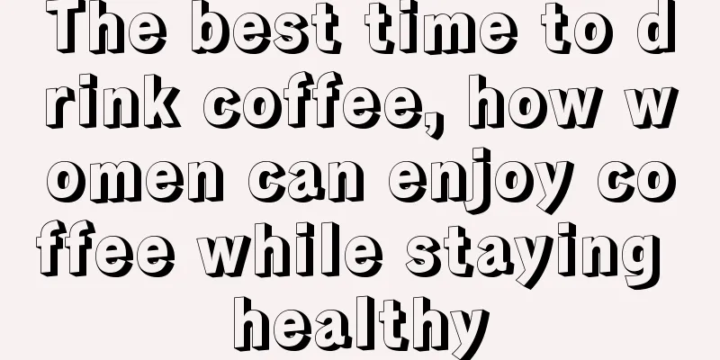 The best time to drink coffee, how women can enjoy coffee while staying healthy