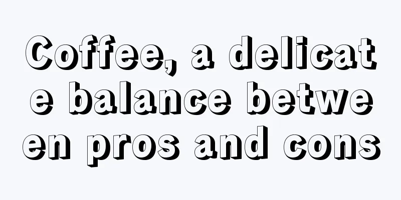 Coffee, a delicate balance between pros and cons