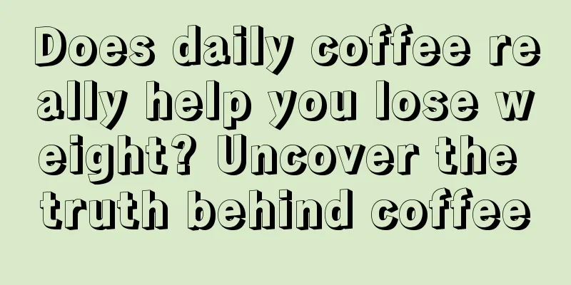 Does daily coffee really help you lose weight? Uncover the truth behind coffee