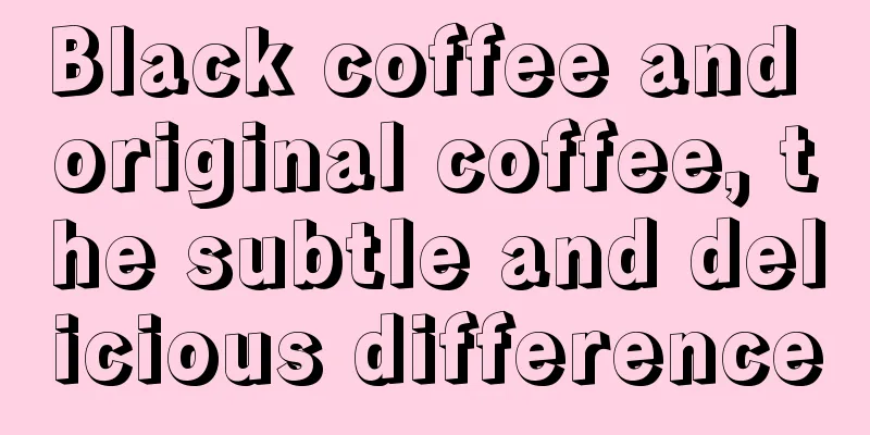 Black coffee and original coffee, the subtle and delicious difference