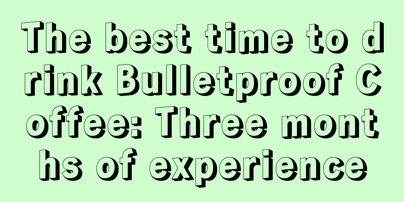 The best time to drink Bulletproof Coffee: Three months of experience