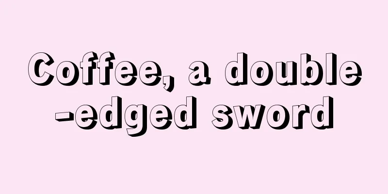 Coffee, a double-edged sword