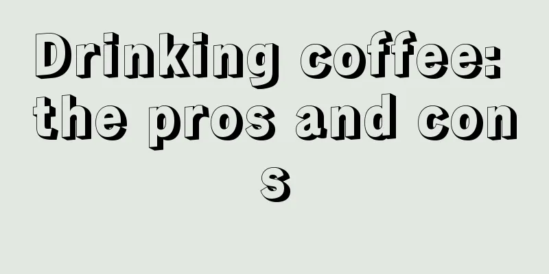 Drinking coffee: the pros and cons