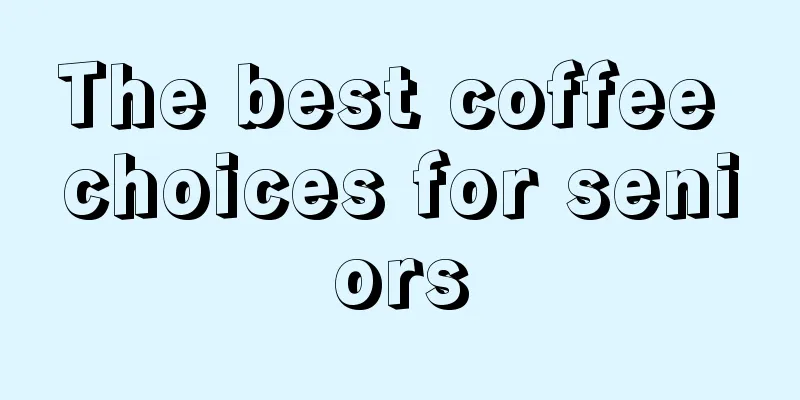 The best coffee choices for seniors