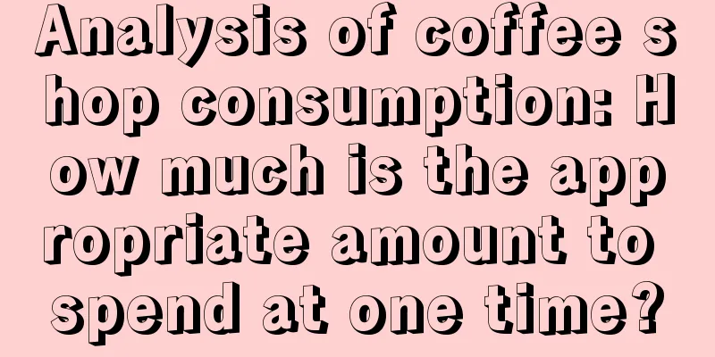 Analysis of coffee shop consumption: How much is the appropriate amount to spend at one time?