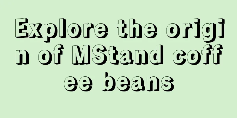 Explore the origin of MStand coffee beans