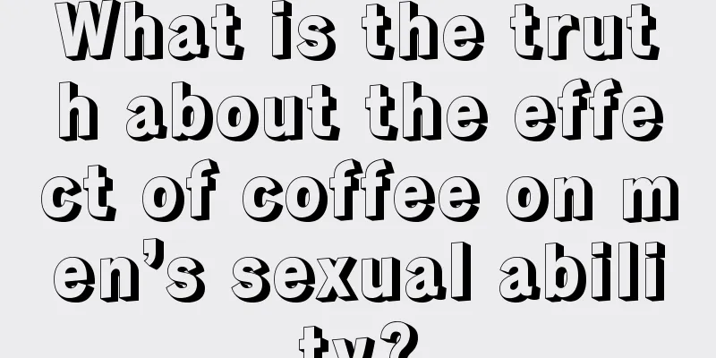 What is the truth about the effect of coffee on men’s sexual ability?