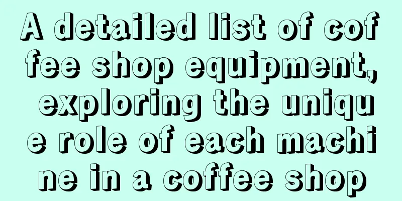 A detailed list of coffee shop equipment, exploring the unique role of each machine in a coffee shop