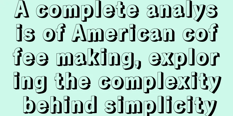 A complete analysis of American coffee making, exploring the complexity behind simplicity