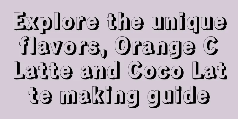 Explore the unique flavors, Orange C Latte and Coco Latte making guide