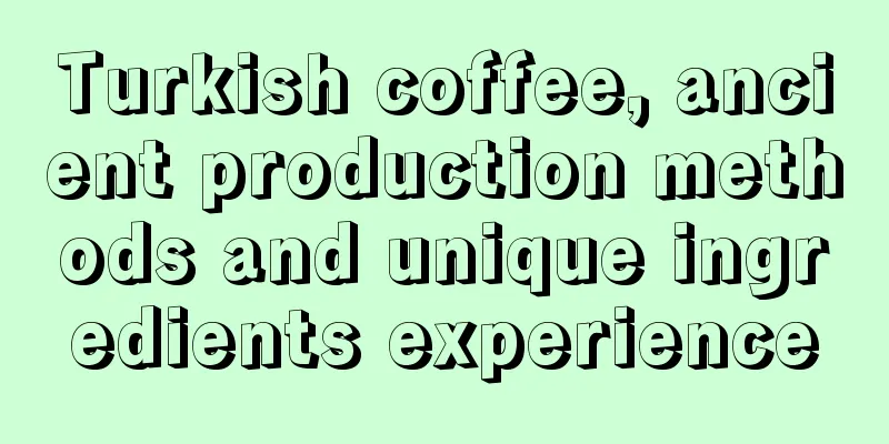 Turkish coffee, ancient production methods and unique ingredients experience