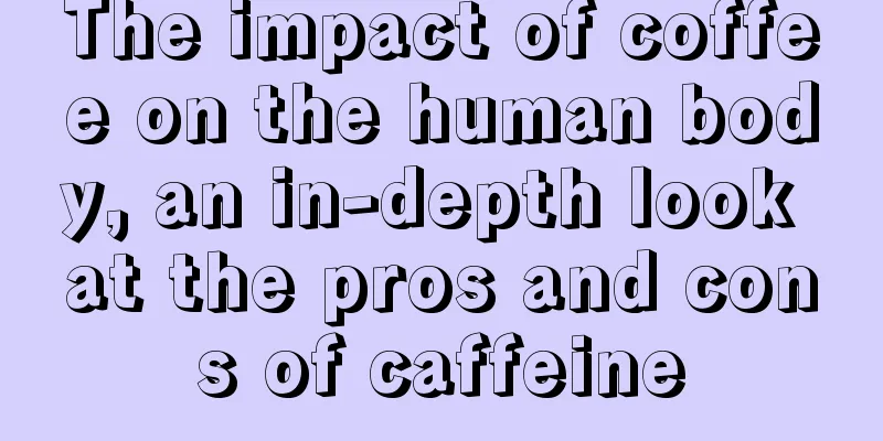 The impact of coffee on the human body, an in-depth look at the pros and cons of caffeine